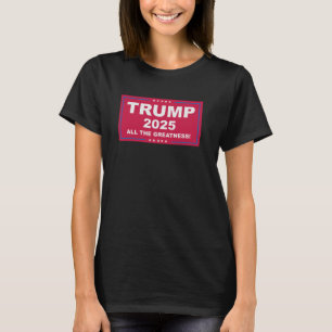Trump Vance 2025 All The Greatness () 1 T-Shirt