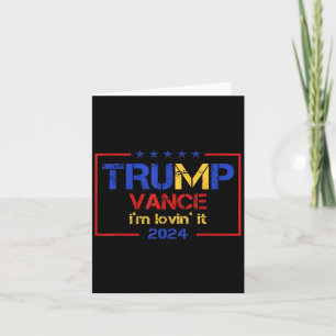 Trump Vance Im Lovin It 2024 Funny Saying Quote Tr Card