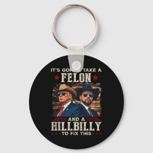 Trump Vance It's Gonna Take A Felon And A Hillbill Keychain
