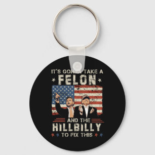 Trump Vance It's Gonna Take A Felon And A Hillbill Keychain