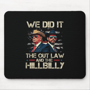 Trump Vance Outlaw And Hillbilly We Did It Team Ga Mouse Pad