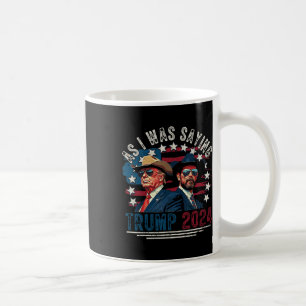 Trump Vance Vintage Trump 2025 As I Was Saying Fun Coffee Mug