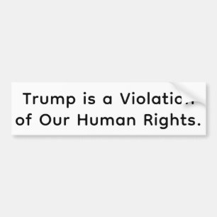 Trump Violates Human Rights Hankamer Artjunkhaus  Bumper Sticker