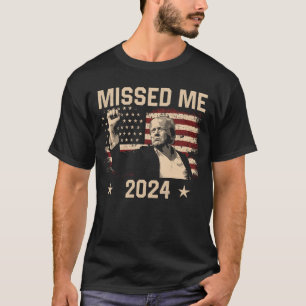 Trump Vous Avez Manqué Funny Trump T-Shirt 2024