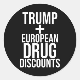 Trump Vs European Drug Prices – Satirical Quote De Classic Round Sticker