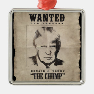 Trump Wanted Poster - Trump the Chump Metal Ornament
