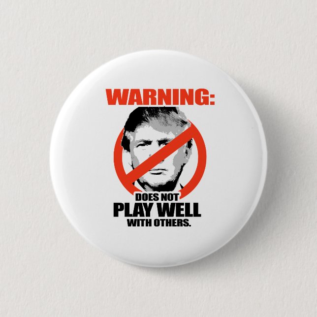 Trump Warning - Does not play well 2 Inch Round Button (Front)