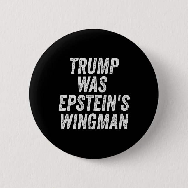 Trump Was Epstein's Wingman Design  2 Inch Round Button (Front)
