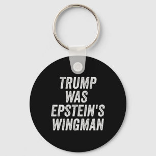 Trump Was Epstein's Wingman Design  Keychain
