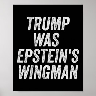 Trump Was Epstein's Wingman Design  Poster