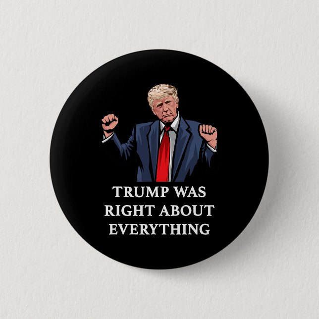 Trump Was Right About Everything 11  2 Inch Round Button (Front)