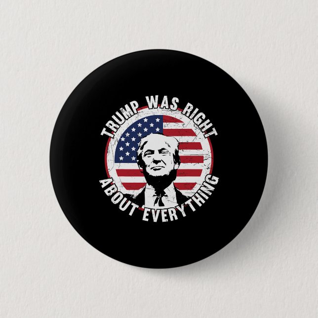 Trump Was Right About Everything 1  2 Inch Round Button (Front)