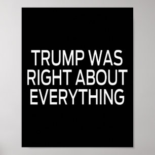 Trump Was Right About Everything _5 Poster