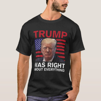 Trump Was Right About Everything American Flag T-Shirt