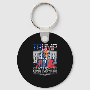 Trump Was Right About Everything American Flag Whi Keychain