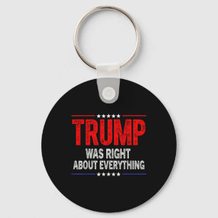 Trump Was Right About Everything American Funny Keychain