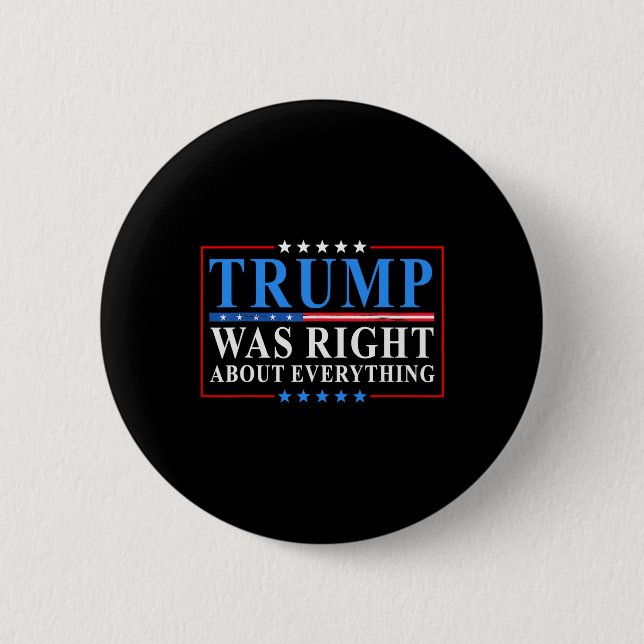 Trump Was Right About Everything Funny American Fl 2 Inch Round Button (Front)