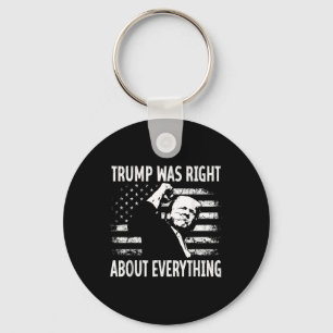 Trump Was Right About Everything Funny American Fl Keychain
