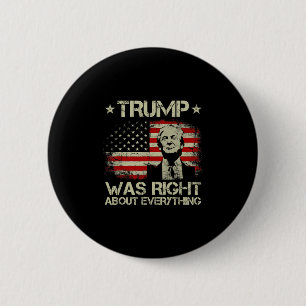 Trump Was Right About Everything Funny Trump Ameri 2 Inch Round Button