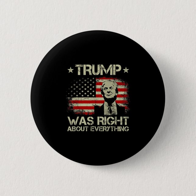 Trump Was Right About Everything Funny Trump Ameri 2 Inch Round Button (Front)