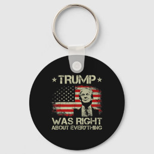 Trump Was Right About Everything Funny Trump Ameri Keychain