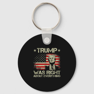 Trump Was Right About Everything Funny Trump Ameri Keychain