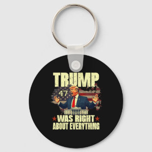 Trump Was Right About Everything Keychain