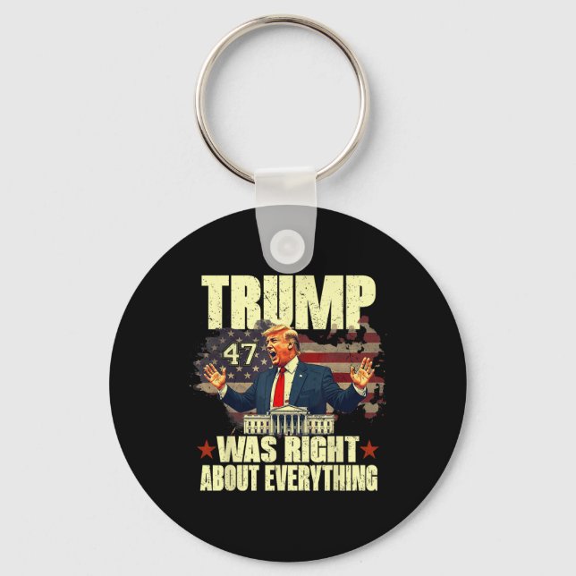 Trump Was Right About Everything  Keychain (Front)