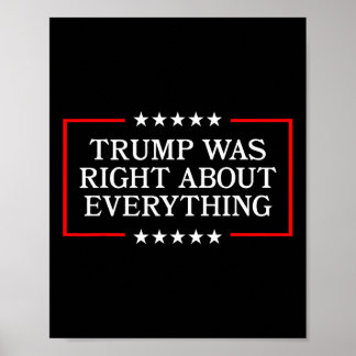 Trump Was Right About Everything - Usa President S Poster