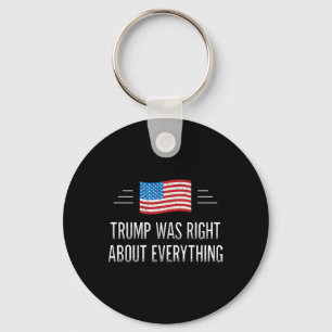 Trump Was Right About Everything - Vintage Style - Keychain