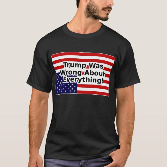 Trump was wrong about everything upside down flag T-Shirt (Front)