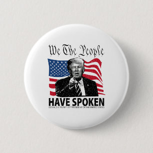 Trump We The People Have Spoken  2 Inch Round Button