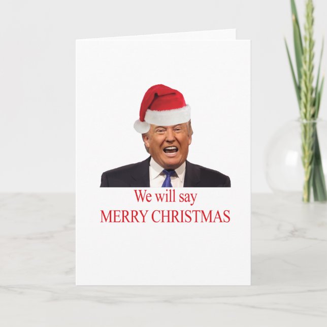 Trump: We will say Merry Christmas Holiday Card (Front)