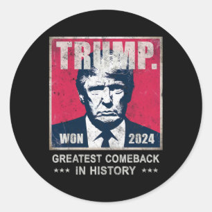 Trump We Won 2024 Greatest Comeck In History Daddy Classic Round Sticker