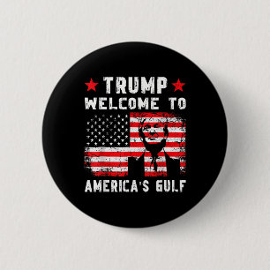 Trump Welcome To America's Gulf Funny Trump Mexico 2 Inch Round Button