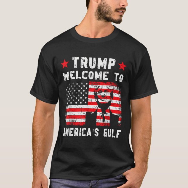Trump Welcome To America's Gulf Funny Trump Mexico T-Shirt (Front)