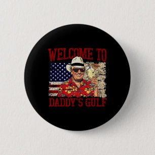 Trump Welcome To Daddy’s Gulf Trump Summer Daddy's 2 Inch Round Button