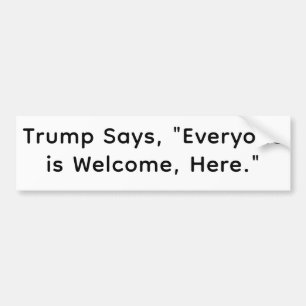 Trump Welcomes Everbody Hankamer Artjunkhaus Love! Bumper Sticker