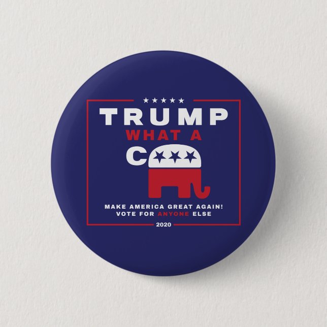 Trump. What A C*** - Anti-Trump campaign poster - 2 Inch Round Button (Front)