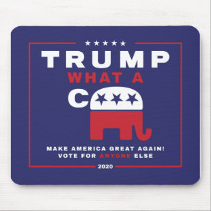 Trump. What A C*** - Anti-Trump campaign poster - Mouse Pad