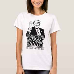 Trump Winner Funny Winner Turkey Dinner Thanksgivi T-Shirt