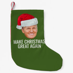 Trump with Santa Hat -- Make Christmas Great Again Small Christmas Stocking