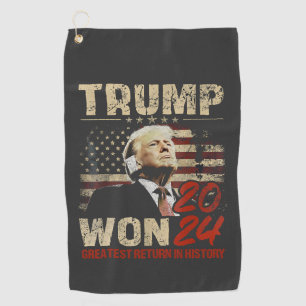 Trump Won 2024 Greatest Return in the History Golf Towel