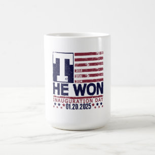 Trump Won 2024   January 20 2025 Inauguration Day Coffee Mug