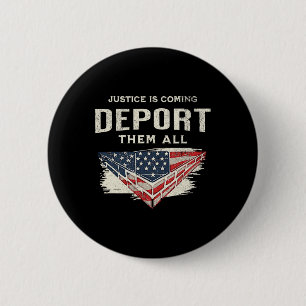 Trump Won 2024 Justice Is Coming Deport Them All W 2 Inch Round Button