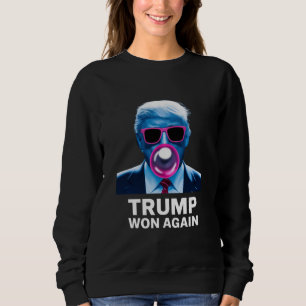 Trump Won Again 2024 Election Vote President 47th  Sweatshirt