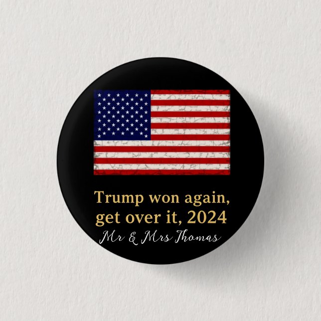 Trump Won Again Get Over It 2024  Stand with Trump 1 Inch Round Button (Front)