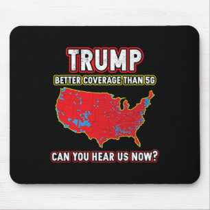 Trump Won Better Coverage Can You Hear  Mouse Pad