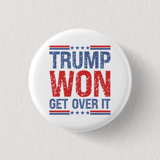 Trump Won Get Over It  1 Inch Round Button (Front)