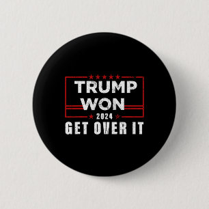Trump Won Get Over It 2024  2 Inch Round Button